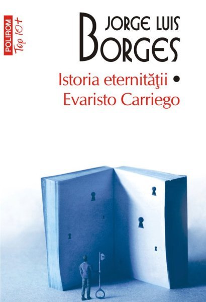 “Istoria eternităţii - Evaristo Carriego” de Jorge Luis Borges