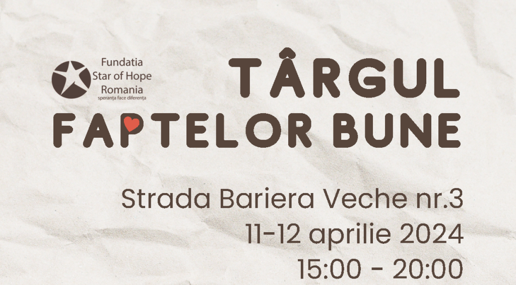 Târgul faptelor bune ediția a III-a va avea loc între 11 și 12 aprilie 2024, începând cu ora 15.00, la Centrul Star of Hope Iași, din strada Bariera Veche nr. 3