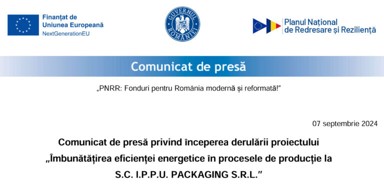 A început derularea proiectului „Îmbunătățirea eficienței energetice în procesele de producție la S.C. I.P.P.U. PACKAGING S.R.L.” (P)