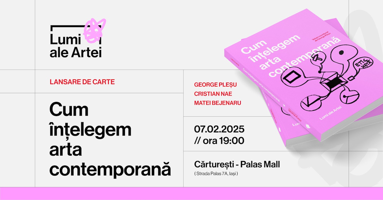 „Cum înțelegem arta contemporană” – lansare de carte la Cărturești Palas Iași