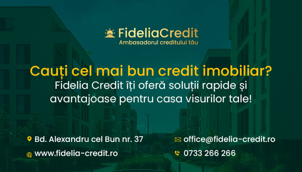  Fidelia Credit – Consultanță Gratuită pentru Cel Mai Bun Credit Imobiliar în Iași (P)