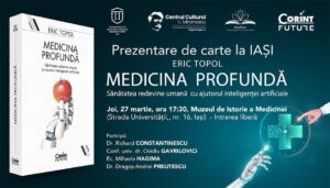 Lansare de carte la Muzeul de Istorie a Medicinei: „Medicina profundă. Sănătatea redevine umană cu ajutorul inteligenței artificiale” de cardiologul american Eric Topol