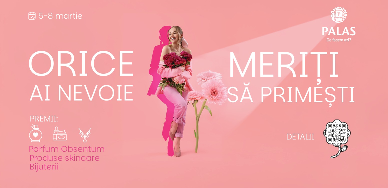 În martie, Palas îți spune că „Orice ai nevoie meriți să primești” și îți oferă premii la cumpărături