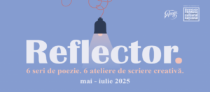 Reflector: Poezie, întâlniri și ateliere de scriere creativă în Iași