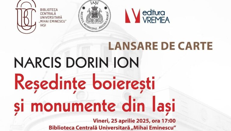 Lansare de carte la BCU Iași: volumul „Reședințe boierești și monumente din Iași” de Narcis Dorin Ion