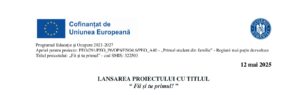 Lansarea proiectului cu titlul “Fii și tu primul!” (P)