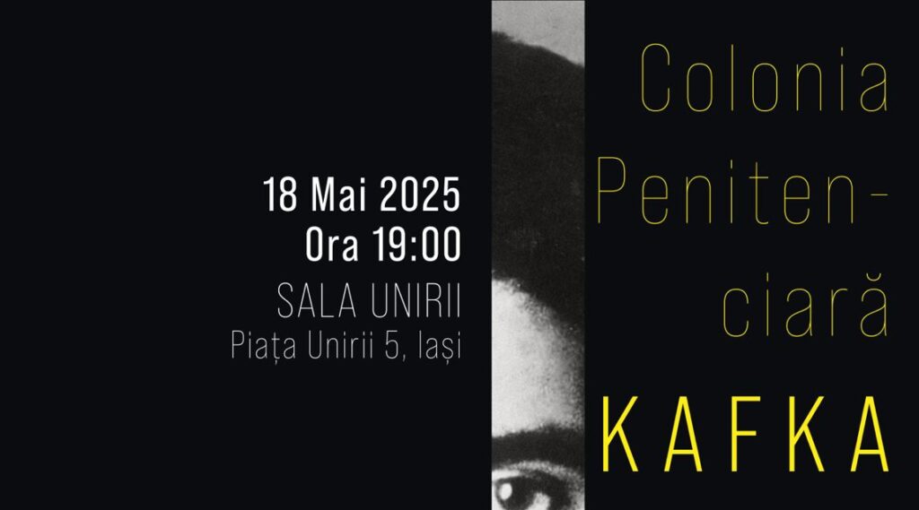  Nuvela lui Franz Kafka, „Colonia penitenciară”, pusă în scenă la Iași