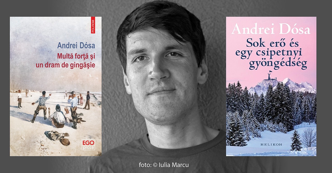 Romanul lui Andrei Dósa „Multă forță și un dram de gingășie”, publicat și premiat la Iași, va fi lansat în maghiară la Festivalul de Carte de la Budapesta