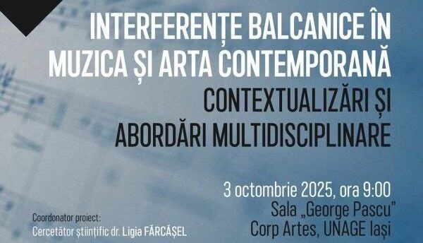 Conferință internațională despre influențele balcanice în muzica și arta contemporană, organizată la  UNAGE Iași