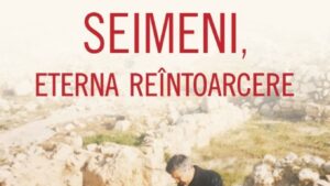Seimeni, eterna reîntoarcere, volum de memorialistică semnat de profesorul ieșean Eugen Munteanu